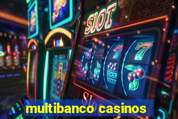 multibanco casinos